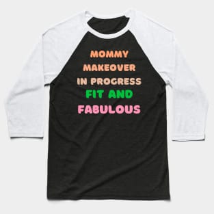 Mommy Makeover in Progress: Fit and Fabulous Fitness Baseball T-Shirt